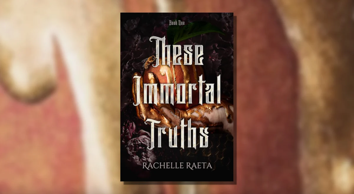 An Immortal Journey Unveiled: Rachelle Raeta’s These Immortal Truths Promises Epic Historical Fantasy